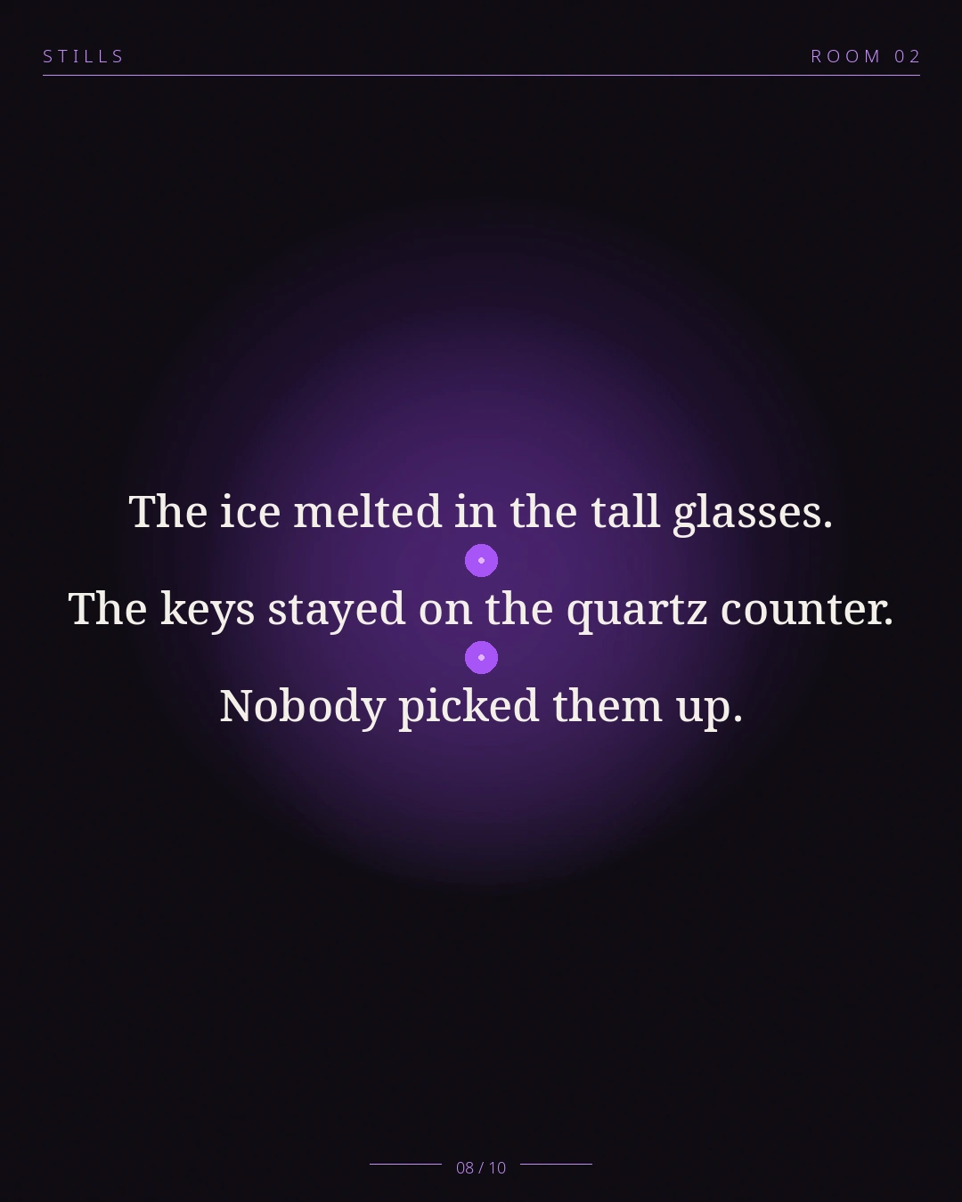 STILLS Room 02, The Co-Signed Flat — 08/10: The ice melted in the tall glasses. The keys stayed on the quartz coun